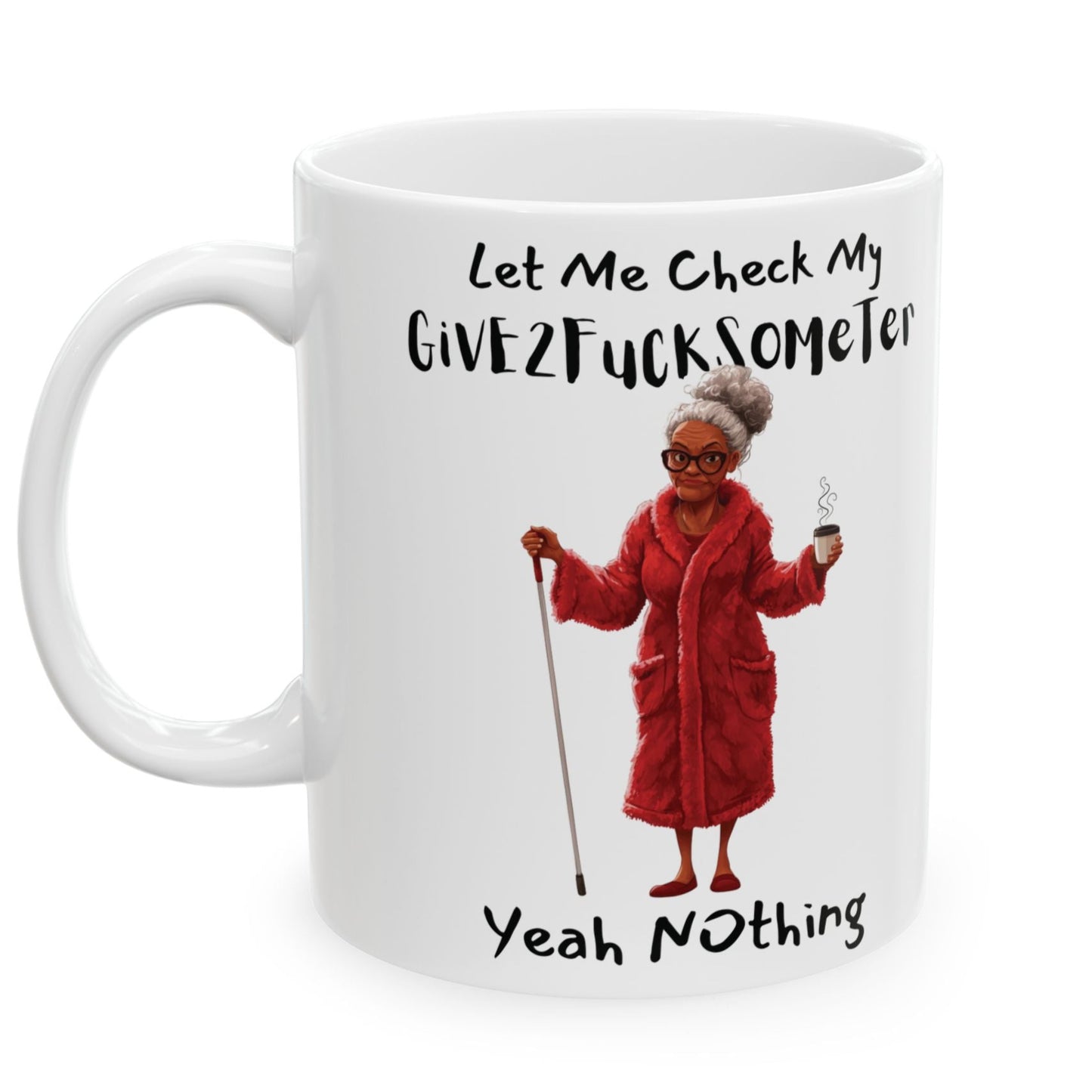Funny Ceramic Mug - Let Me Check My Give2fucksometer, Coworker Gift, Friend Gift, Family Gift, Melanin Old women11oz, 15oz